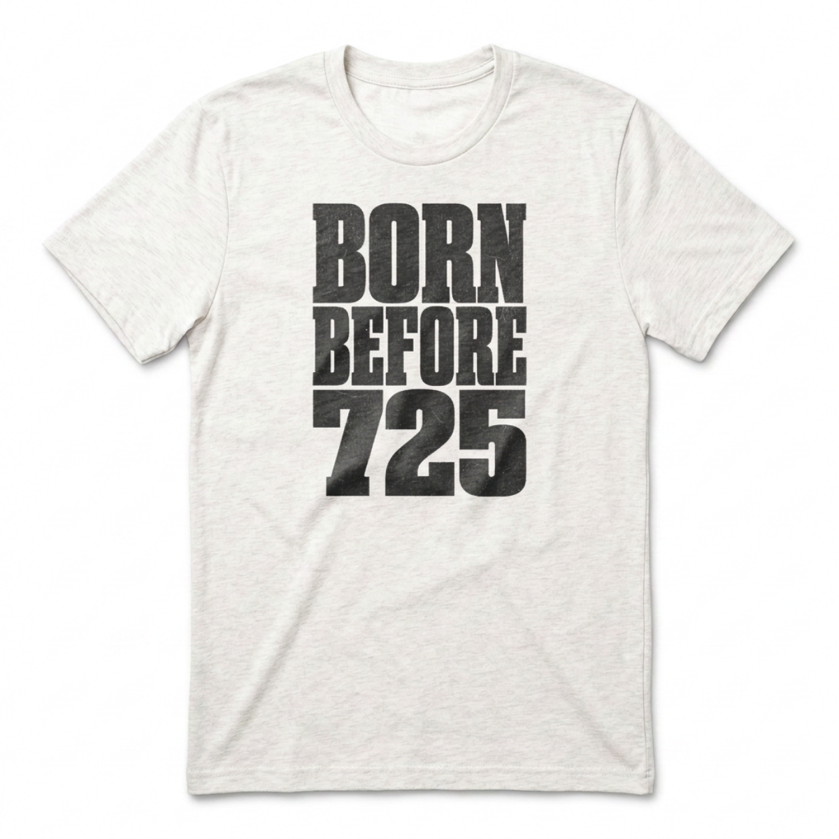 Born Before 725 T-Shirt