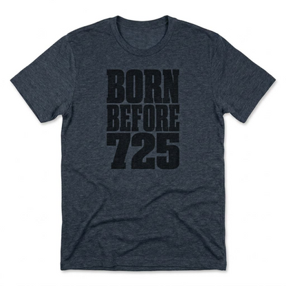 Born Before 725 T-Shirt