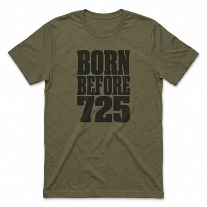 Born Before 725 T-Shirt