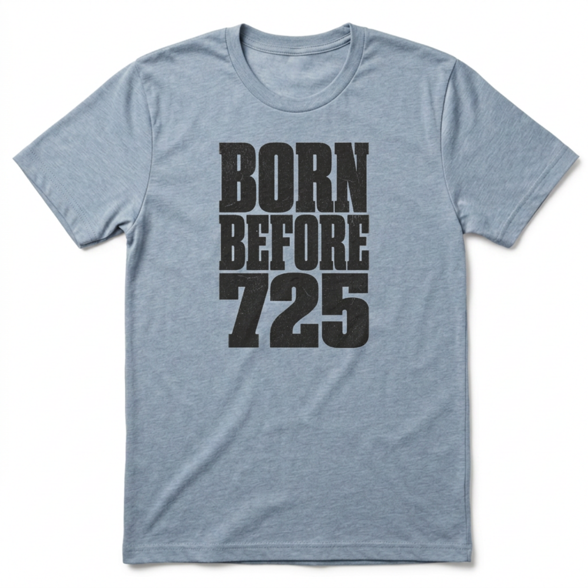 Born Before 725 T-Shirt