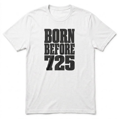 Born Before 725 T-Shirt