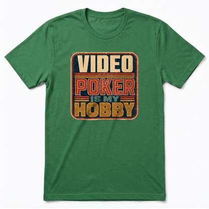 Video Poker Is My Hobby T-Shirt