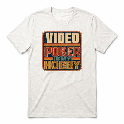 Video Poker Is My Hobby T-Shirt