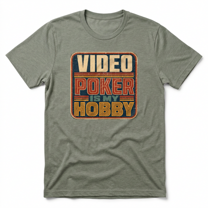 Video Poker Is My Hobby T-Shirt
